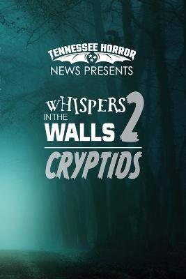 Whispers in the Walls 2 Criptids - Tyler Dean,Greg Bennet,Dan Lee - cover