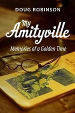 My Amityville: Memories of a Golden Time