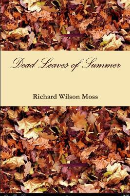 Dead Leaves of Summer - Richard Wilson Moss - cover