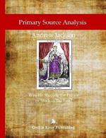 Primary Source Analysis: Andrew Jackson - Was He Shaping the Future or Stuck in the Past?