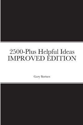 2500-Plus Helpful Ideas IMPROVED EDITION - Gary Borisen - cover