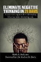 Eliminate Negative Thinking in 21 Days - Keith A Anderson - cover