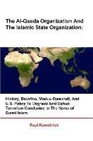 The Al-Qaeda Organization And The Islamic State Organization: History, Doctrine, Modus Operandi, And U.S. Policy To Degrade And Defeat Terrorism Conducted in The Name of Sunni Islam