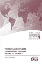 Strategic Landscape, 2050: Preparing The U.S. Military For New Era Dynamics