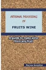 Artisanal Processing of Fruits Wine