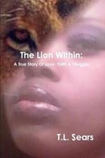 The Lion Within: A True Story Of Love, Faith & Struggle