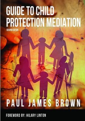 Guide To Child Protection Mediation - Second Edition - Paul James Brown - cover