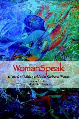 WomanSpeak, A Journal of Writing and Art by Caribbean Women, Vol. 9 2018 - Lynn Sweeting - cover