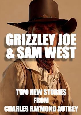 Grizzley Joe and Sam West - Charles Autrey - cover