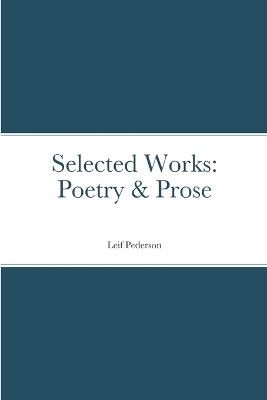 Selected Works: Poetry & Prose - Leif Pederson - cover