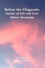 Before the Diagnosis: Stories of Life and Love Before Dementia