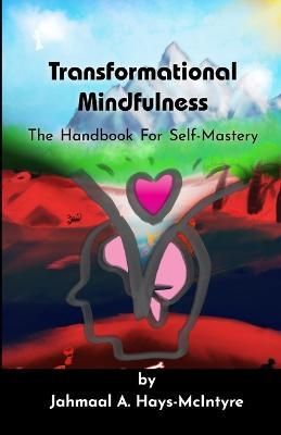 Transformational Mindfulness: The Handbook for Self-Mastery - Jahmaal Hays-McIntyre - cover