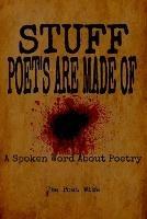 Stuff Poets Are Made Of