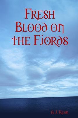 Fresh Blood on the Fjords - A J Kear - cover