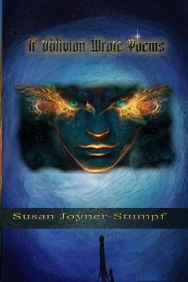 If Oblivion Wrote Poems - Susan Joyner-Stumpf - cover