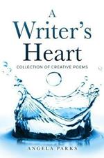 A Writer's Heart: Collection of Creative Poems