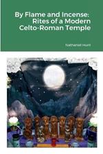 By Flame and Incense: Rites of a Modern Celto-Roman Temple