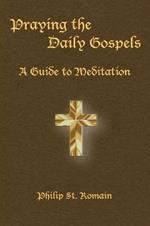 Praying the Daily Gospels: A Guide to Meditation