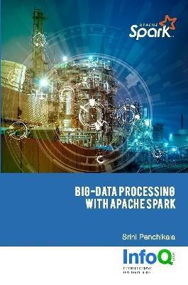 Big Data Processing with Apache Spark - Srini Penchikala - cover