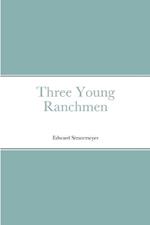 Three Young Ranchmen
