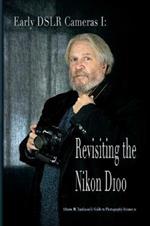 Vol. 21: Early DSLR Cameras I: Revisiting the Nikon D100