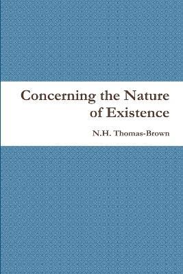 Concerning the Nature of Existence - N H Thomas-Brown - cover