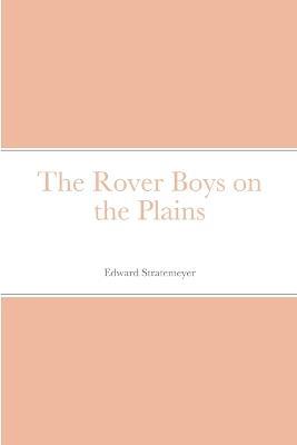 The Rover Boys on the Plains - Edward Stratemeyer - cover