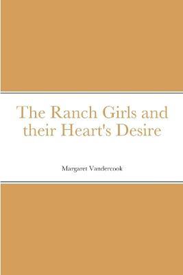 The Ranch Girls and their Heart's Desire - Margaret Vandercook - cover