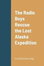 The Radio Boys Rescue the Lost Alaska Expedition