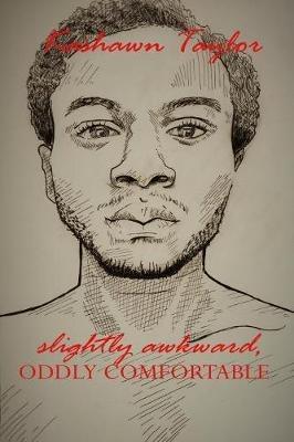 slightly awkward, oddly comfortable - Kashawn Taylor - cover