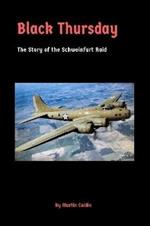 Black Thursday: The Story of the Schweinfurt Raid