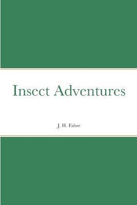 Insect Adventures - J H Fabre - cover