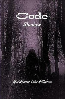 Code: Shadow - Ja'Cara McClinton - cover