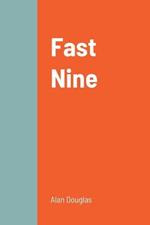 Fast Nine