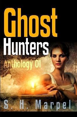 Ghost Hunters Anthology 01 - S H Marpel - cover