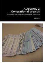 A Journey 2 Generational Wealth: A step-by-step guide to Financial Freedom and Accountability Journal
