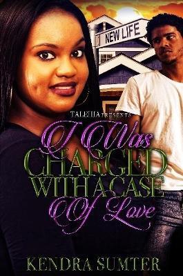 I Was Charged With A Case of Love - Kendra Sumter - cover