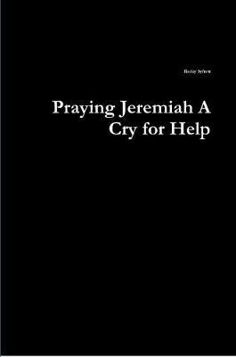 Praying Jeremiah A Cry for Help - Becky Syfrett - cover