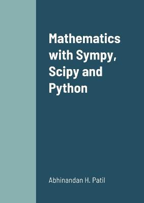 Mathematics with Sympy, Scipy and Python - Abhinandan H Patil - cover