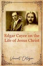 Edgar Cayce on the Life of Jesus Christ