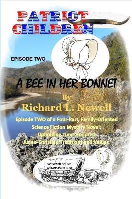 Patriot Children Episode Two A Bee In Her Bonnet - Richard L. Newell - cover