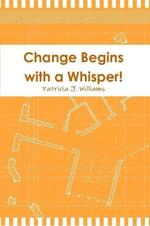 Change Begins with a Whisper
