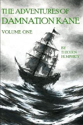 The Adventures of Damnation Kane, Volume I - Theoden Humphrey - cover