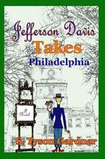 Jefferson Davis Takes Philadelphia