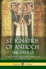 St. Ignatius of Antioch: The Epistles