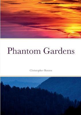 Phantom Gardens - Christopher Bowen - cover