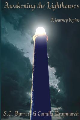 Awakening the Lighthouses: A Journey Begins - Sc Burress,Camilla Draymarch - cover