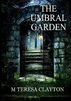 The Umbral Garden - M Teresa Clayton - cover