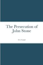 The Persecution of John Stone