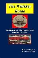 The Whiskey Route - The Frankfort & Cincinnati Railroad - Frankfort, Kentucky